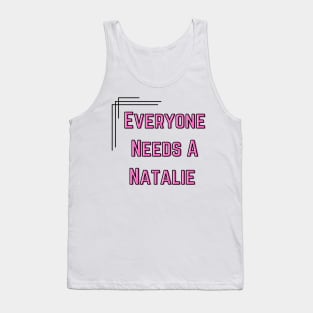 Natalie Name Design Everyone Needs A Natalie Tank Top